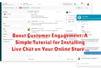 Boost Customer Engagement: A Simple Tutorial for Installing Live Chat on Your Online Store