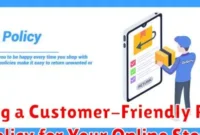 Crafting a Customer-Friendly Refund Policy for Your Online Store