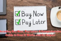 Decoding Buy Now, Pay Later: A Comprehensive Guide to How It Works and Its Impact