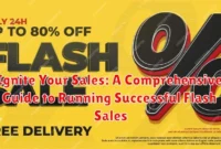 Ignite Your Sales: A Comprehensive Guide to Running Successful Flash Sales