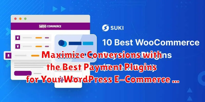 Maximize Conversions with the Best Payment Plugins for Your WordPress E-Commerce Store