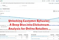 Unlocking Customer Behavior: A Deep Dive into Clickstream Analysis for Online Retailers